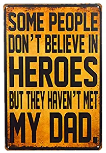 dingleiever-Some People Don't Believe in Heroes But They Haven't Met My Dad Vintage Effect Metal Sign/Plaque