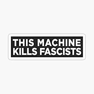 This Machine Kills Fascists Bumper Sticker Car Sticker, Outdoor Car Decal Vinyl Sticker Decal for Windows, Bumpers, Laptops or Crafts 11inch